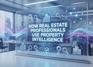 How Real Estate Professionals Use Property Intelligence