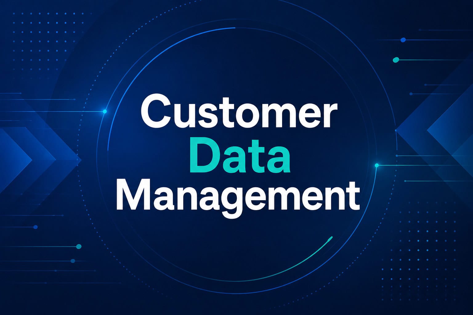 Customer Data Management for Better Business Outcomes