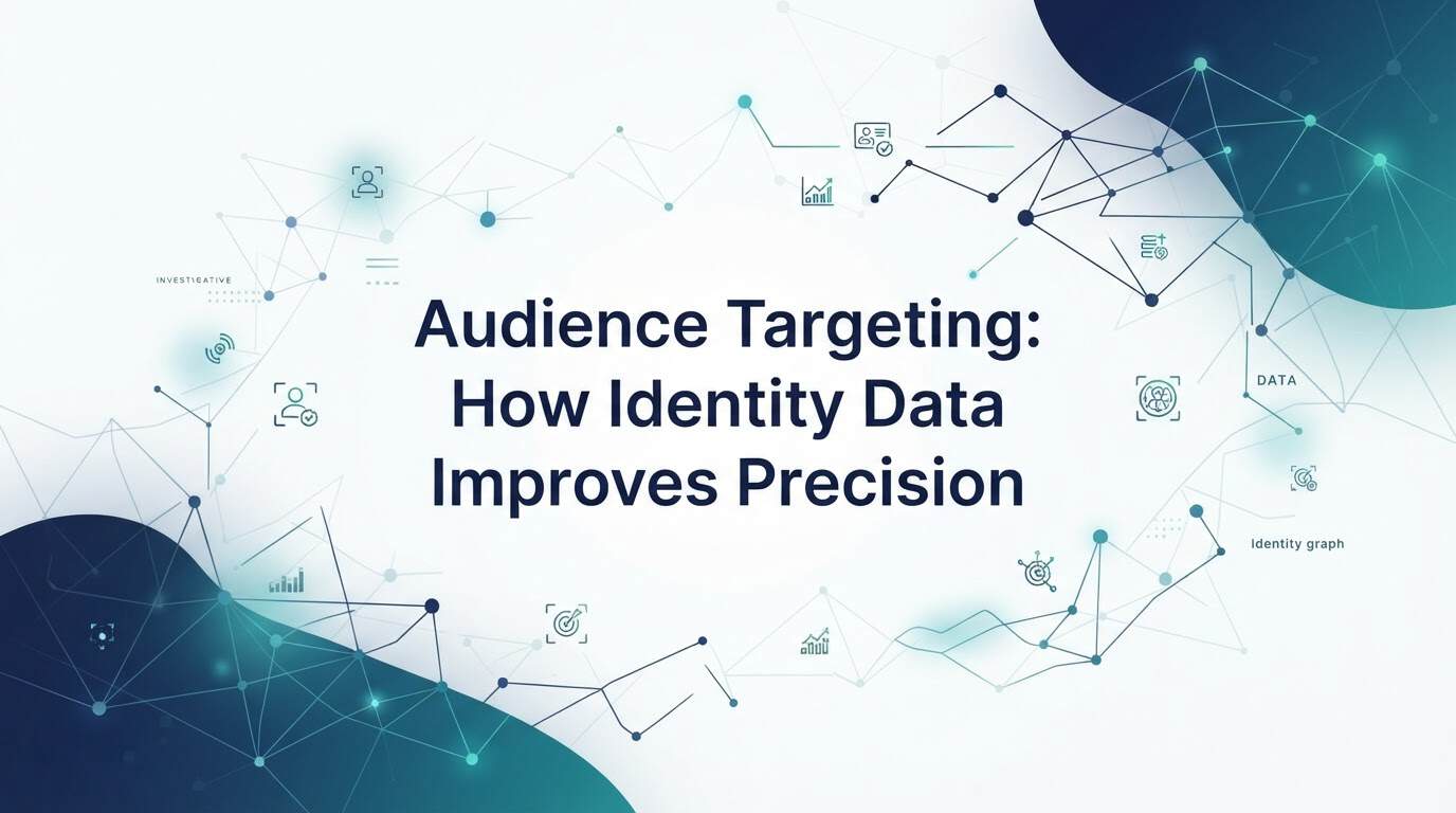 Audience Targeting: How Identity Data Improves Precision