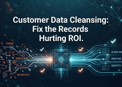 Customer Data Cleansing: Fix the Records Hurting ROI
