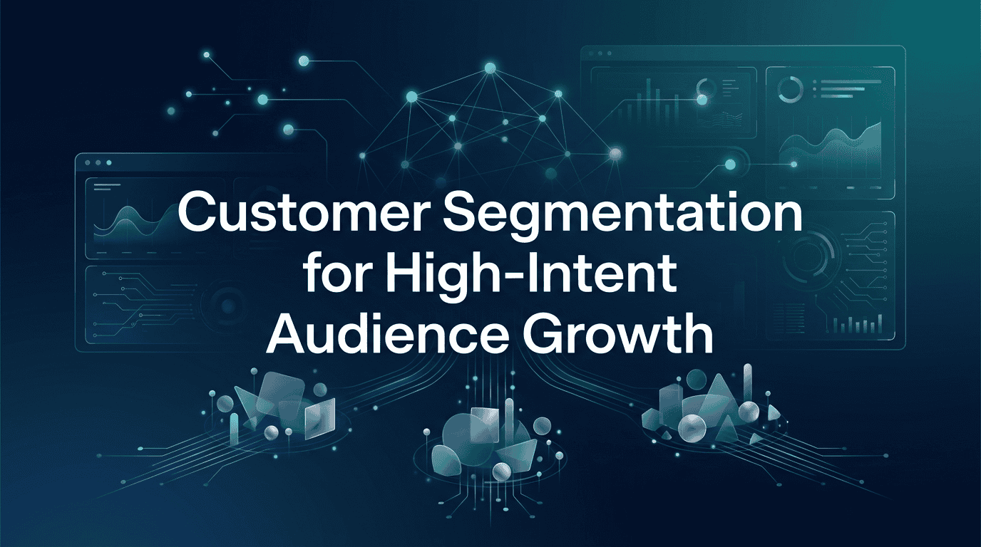 Customer Segmentation for High-Intent Audience Growth