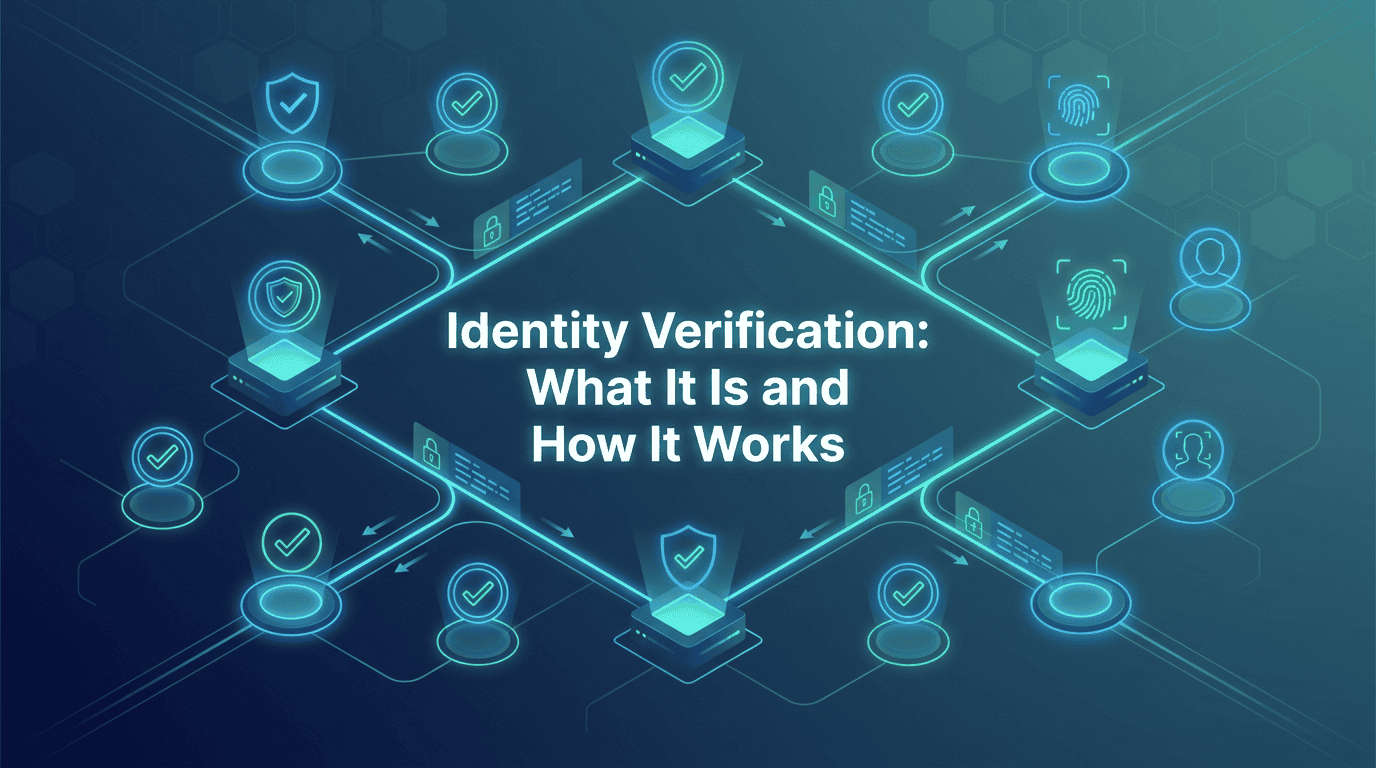 Identity Verification: What It Is and How It Works