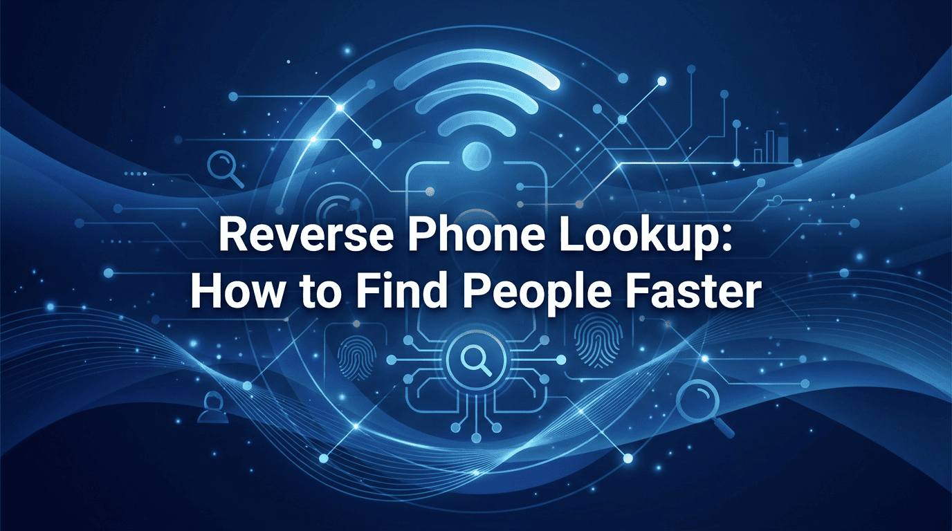Reverse Phone Lookup: How to Find People Faster