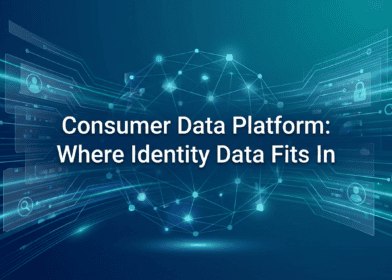 Consumer Data Platform: Where Identity Data Fits In